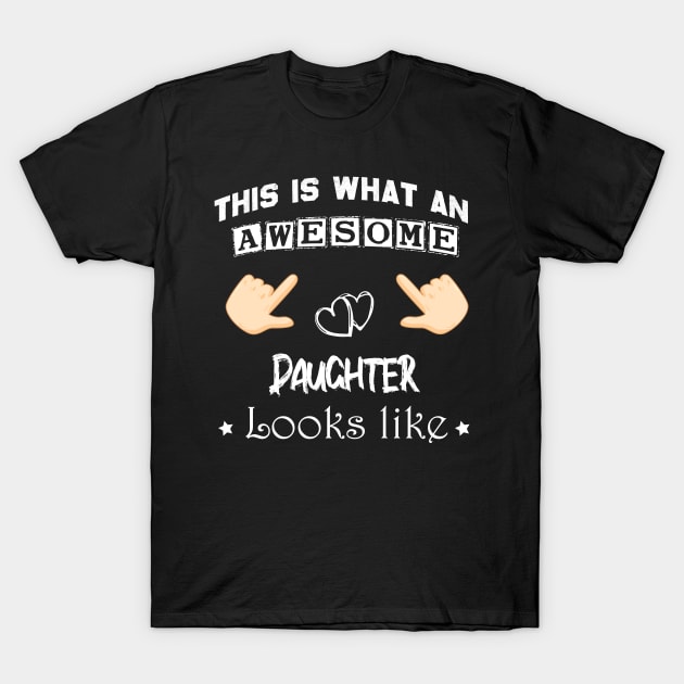 This is what an awesome Daughter looks like, Daughter gift T-Shirt by foxfieldgear